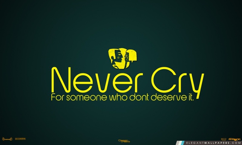 Ne pleure jamais pour quelqu'un qui ne méritent pas Il, Arrière-plans HD à télécharger